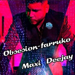Obsesion - Farruko - Exclusivo - Maxi Deejay