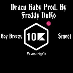 Dracu Baby - Dracu Boy Breezy & Smoot |Prod. by Freddy DuKo|