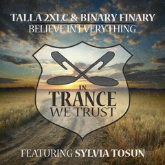 Talla 2XLC, Binary Finary feat. Sylvia Tosun - Believe In Everything [In Trance We Trust] SC Cut
