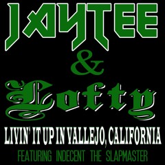 Jay Tee - Livin' It Up In Vallejo, California (feat. Lofty & Indecent The Slapmaster)