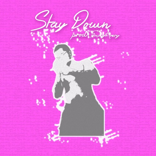 Stay Down (Prod. Tommy Avery)