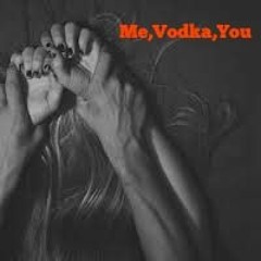 02 ME, Vodka,U