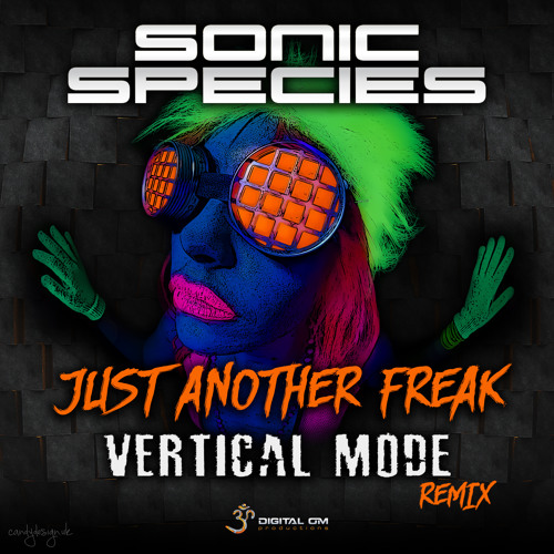 Sonic Species - Just Another Freak (Vertical Mode Remix) out now