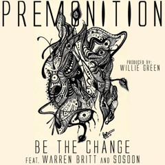 PremRock - Be The Change (Feat. Warren Britt & SoSoon)(Prod. Willie Green)