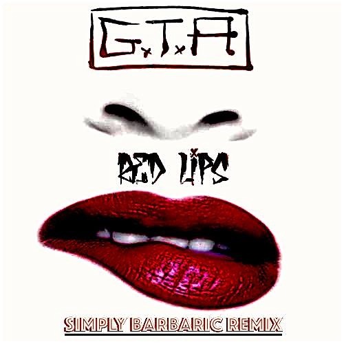 G.T.A. - G.T.A - "Red Lips"(ft. Sam Bruno) {Simply Barbaric Remix} !¡!FREE  DOWNLOAD!¡! | Spinnin' Records