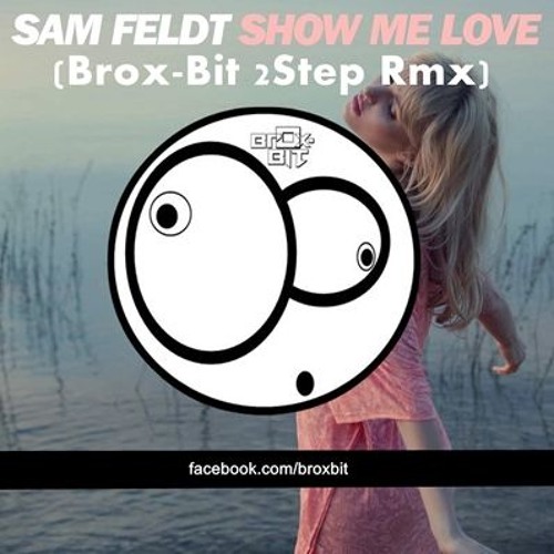 Sam Feldt  - Show Me Love (Brox-Bit 2Step Rmx) [>>>☛COMPRAR☛☛𝙁𝙍𝙀𝙀 𝘿𝙊𝙒𝙉𝙇𝙊𝘼𝘿<<<]