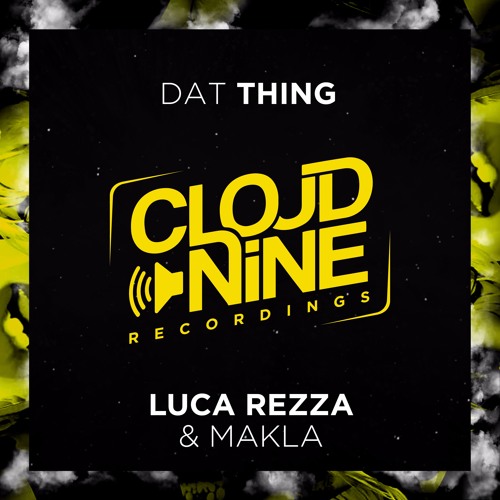 Luca Rezza & Makla - Dat Thing [OUT NOW]
