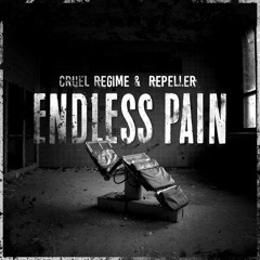 Cruel Regime & Repeller - Endless Pain [FREE DOWNLOAD]