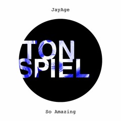 JayAge - So Amazing [supported by EDX]