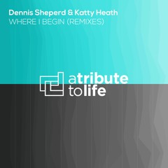 Dennis Sheperd & Katty Heath - Where I Begin (Trance Arts Remix) [A Tribute To Life] (preview)