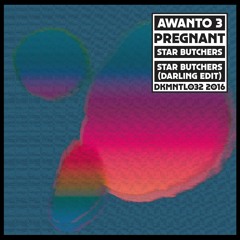 DKMNTL032 // Awanto 3 - Pregnant / Star Butchers