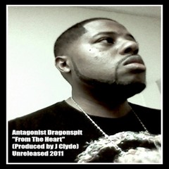 Antagonist Dragonspit- From the Heart (Prod. J Clyde)
