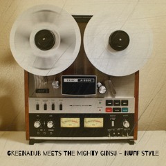 Greenadub Meets The Mighty Ginsu - Nuff Style