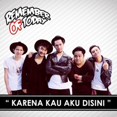 Remember Of Today - Karena Kau Aku Disini