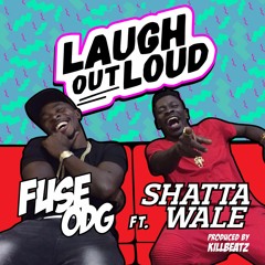 Fuse ODG Ft. Shatta Wale - Laugh Out Loud (Prod. By Killbeatz)