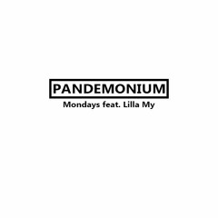 Mondays Feat.  Lilla My - PANDEMONIUM  [FREE DOWNLOAD IN DESCRIPTION]