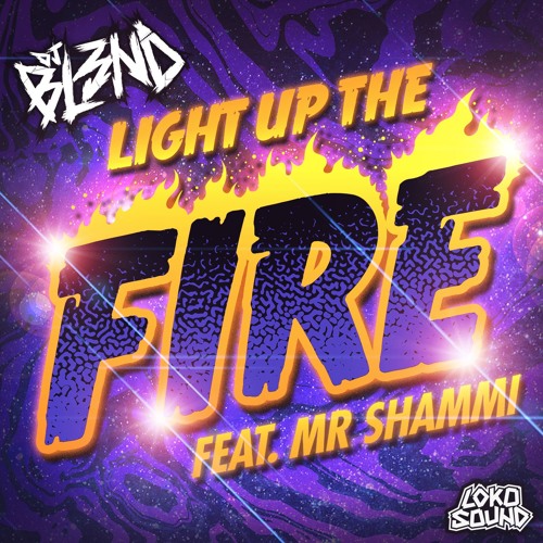 Light Up The Fire (Feat. Mr Shammi) - DJ BL3ND