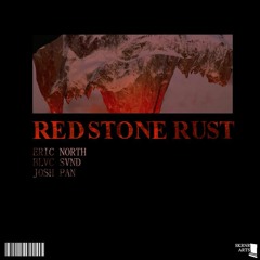RED STONE RUST w/ BLVC SVND & JOSH PAN