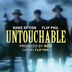 Untouchable ft. Flip Phil And Rawz Option Prod By Niss