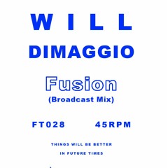 Will DiMaggio - Fusion (Broadcast Mix) - FT028