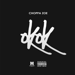 Choppa Zoe OKAY OKAY