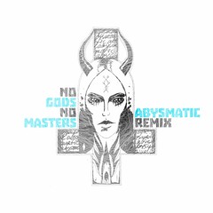 Electric Dragon - No Gods No Masters (Abysmatic Remix)