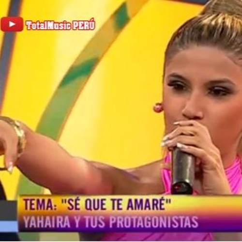Se Que Te Amare - Yahaira Plasencia Y Tus Protagonistas