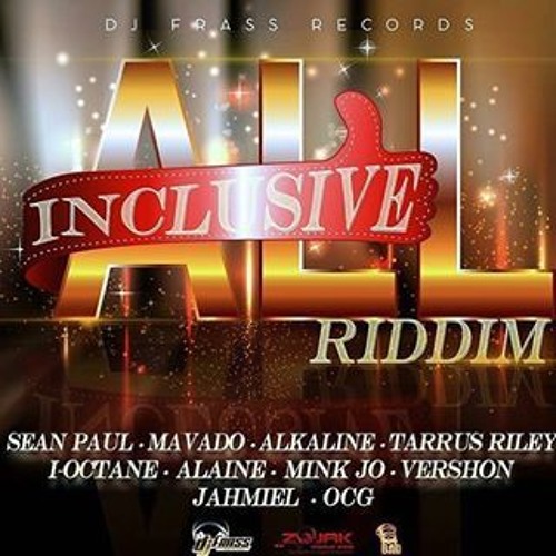 All Inclusive Riddim Mix [Feb 2016]