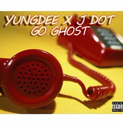 Yung Dee x J Dot - Go Ghost