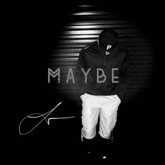 Maybe