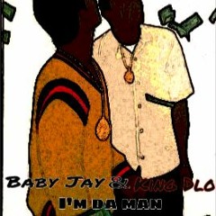 Baby Jay & King Dlo - im da man