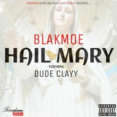 Hail Mary - Blakmoe Ft. Dude Clayy