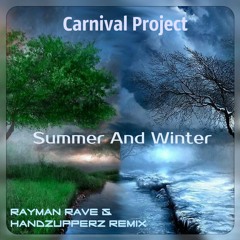 Carnival Project - Summer And Winter (Rayman Rave & HandzUpperz Remix)