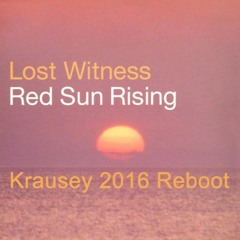 Lost Witness - Red Sun Rising (Krausey 2016 ReBoot) FREE DOWNLOAD