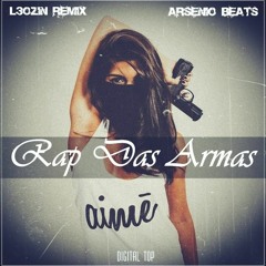 Cidinho E Doca - Rap Das Armas (Arsenio Beats & L3OZIN Remix)[FREE DOWNLOAD IN BUY]