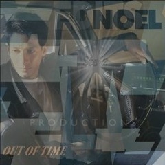 Noel - Out Of Time  Edit  And  Sto`z !!  2016