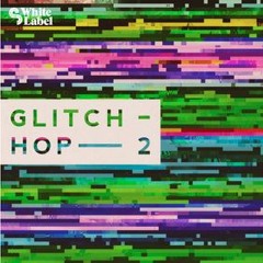 Sample Pack Demo - SM White Label Glitch Hop 2