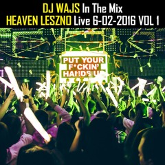 DJ WAJS In The Mix - Heaven Leszno Live 6 - 02 - 2016 VOL 1