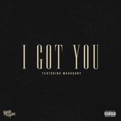 I Got You (feat. Mahoqany) Produced By The VibeDocs