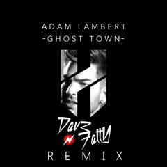 Adam Lambert - Ghost Town (Dave Fatty Remix)