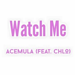 Watch Me (feat. CHLO)