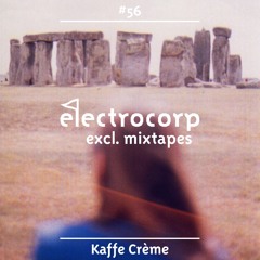 Kaffe Creme - Electrocorp Mixtape #56