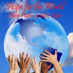Oliver Papke & John Styles  - Hope for the World