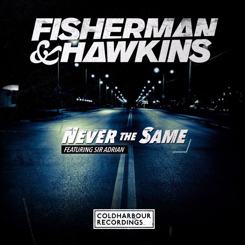 Fisherman & Hawkins feat. Sir Adrian - Never The Same [OUT NOW!!]