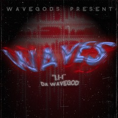 "i. i-i" Da WaveGod - Waves