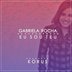 Gabriela Rocha - Eu sou Teu ROOFTOPS (Korus Remix)