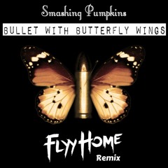 Smashing Pumpkins - Bullet With Butterfly Wings (Flyy Home Remix)