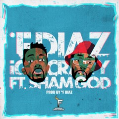 iGoCrazy ft. Sham God (Prod x ºF Diaz)