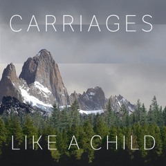Carriages - Like A Child (Bantum Remix)