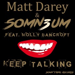 [2016] Matt Darey & Somn3um feat. Molly Bancroft - Keep Talking (Karanda Remix) [Somn’Thing Records]